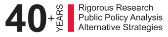 40 Years - Rigorous Research - Public Policy Analysis - Alternative Strategies