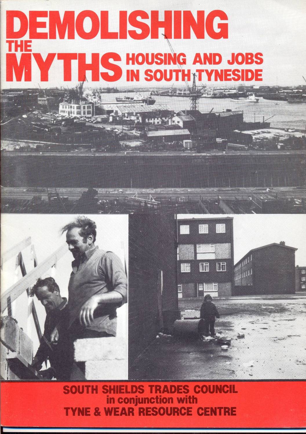 Demolishing the Myths: Housing and Jobs in South Tyneside, 1980