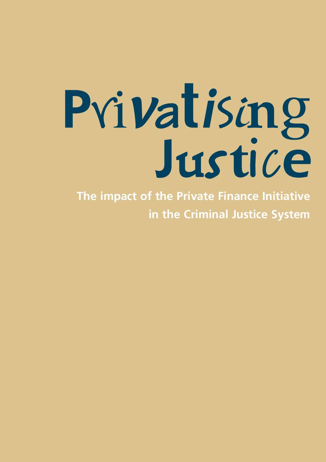 Privatising Justice: The Impact of the Private Finance Initiative in the Criminal Justice System