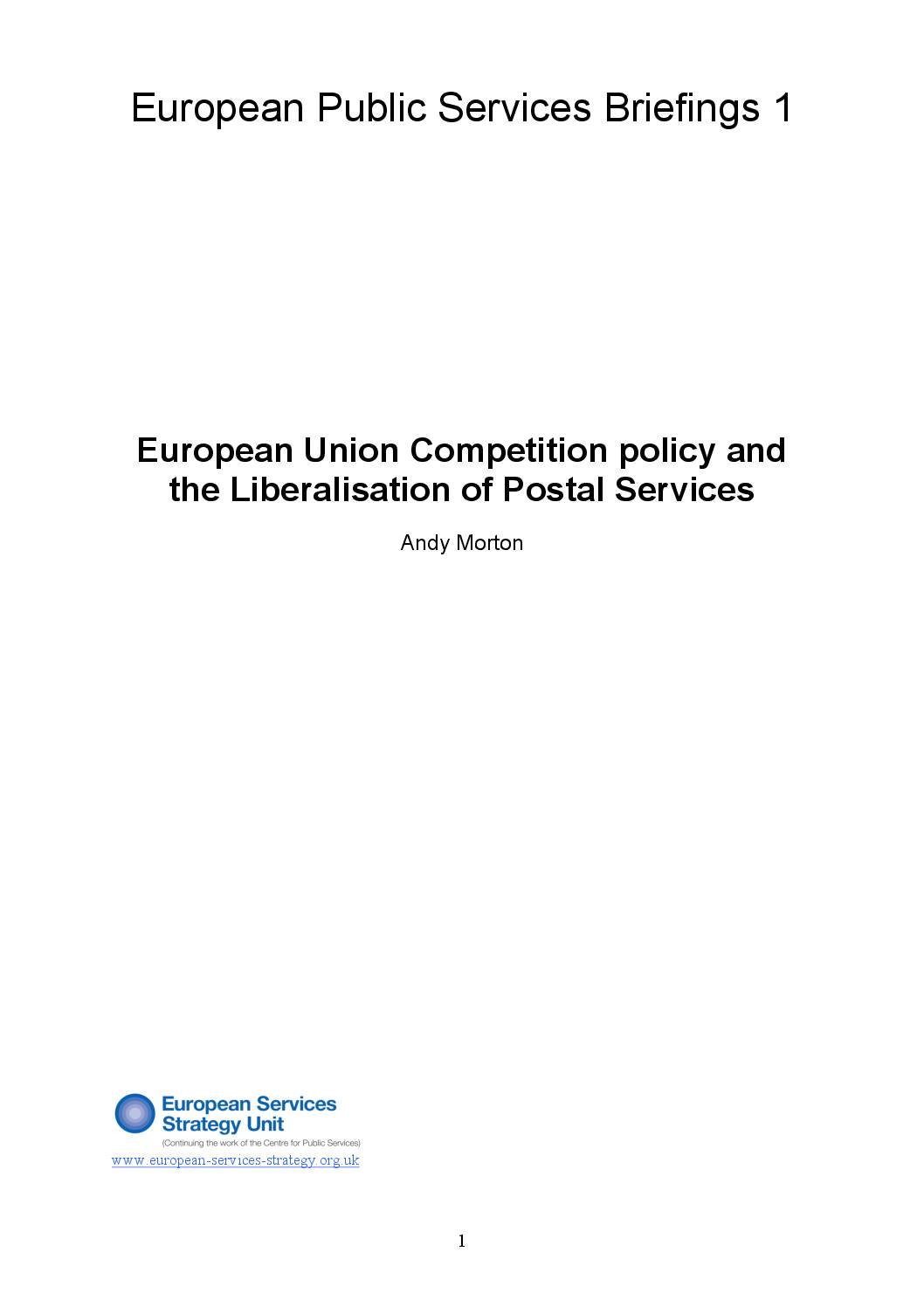 European Public Services Briefing 1: European Union Competition policy and the Liberalisation of Postal Services, Andy Morton