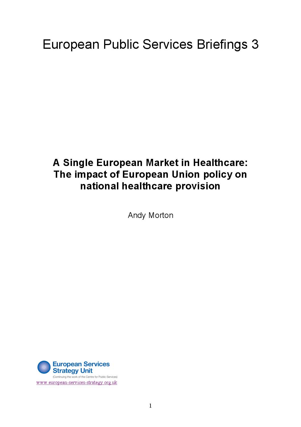 European Public Services Briefing 3: A Single European Market in Healthcare: The impact of European Union policy on national healthcare provision, Andy Morton.
