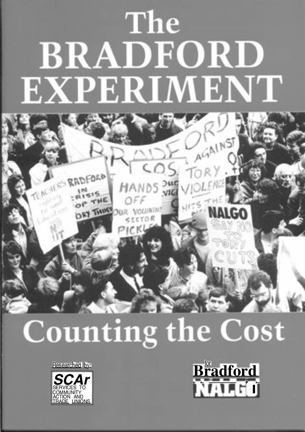 The Bradford Experiment: Counting the Cost, Bradford NALGO, researched by Services to Community Action & Trade Unions, March 1990.