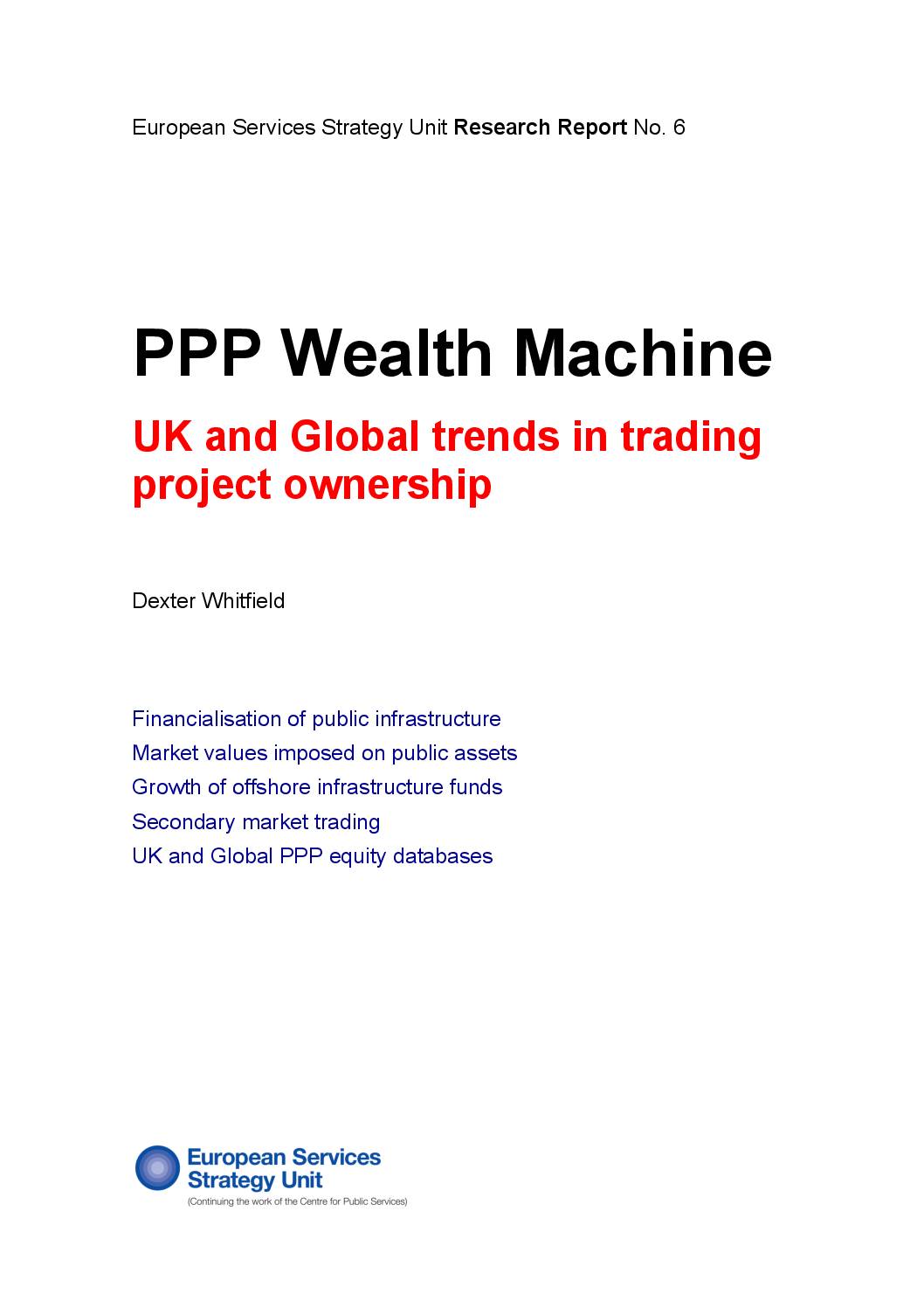 ESSU Research Report No 6: PPP Wealth Machine: UK and Global trends in trading project ownership, by Dexter Whitfield