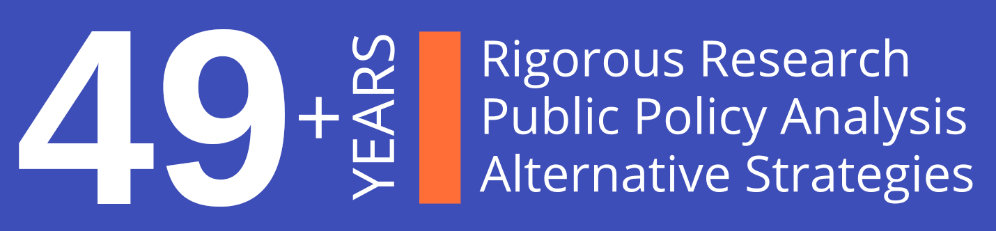49+ Years: rigorous research, public polcy analysis, alternative strategies